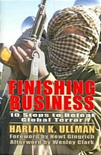 Finishing Business: Ten Steps to Defeat Global Terror (Hardcover)