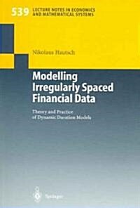 Modelling Irregularly Spaced Financial Data: Theory and Practice of Dynamic Duration Models (Paperback, Softcover Repri)