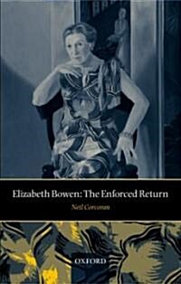 Elizabeth Bowen : The Enforced Return (Hardcover)