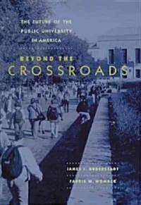 The Future of the Public University in America: Beyond the Crossroads (Paperback)
