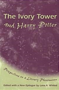 The Ivory Tower and Harry Potter: Perspectives on a Literary Phenomenon Volume 1 (Paperback)