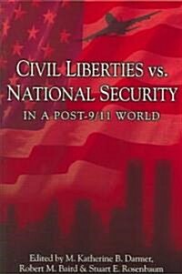 Civil Liberties Vs. National Security In A Post 9/11 World (Paperback)