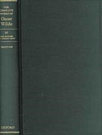 The Complete Works of Oscar Wilde: Volume III: The Picture of Dorian Gray: The 1890 and 1891 Texts (Hardcover)