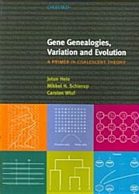 Gene Genealogies, Variation and Evolution: A primer in coalescent theory (Paperback)