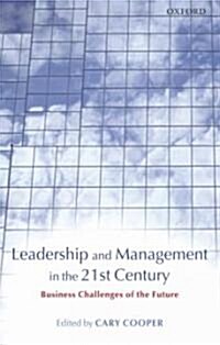 Leadership and Management in the 21st Century : Business Challenges of the Future (Hardcover)