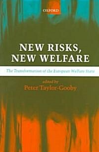 New Risks, New Welfare : The Transformation of the European Welfare State (Paperback)