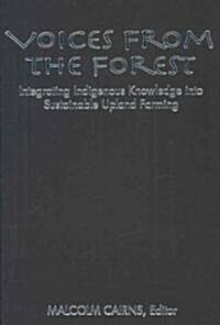Voices from the Forest: Integrating Indigenous Knowledge Into Sustainable Upland Farming (Hardcover)
