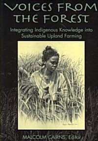 Voices from the Forest: Integrating Indigenous Knowledge Into Sustainable Upland Farming (Paperback)