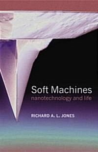 Soft Machines : Nanotechnology and Life (Hardcover)