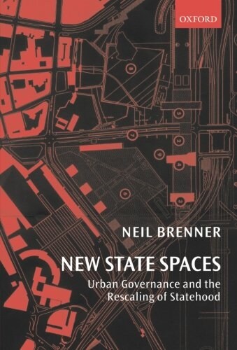 New State Spaces : Urban Governance and the Rescaling of Statehood (Paperback)