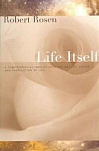 Life Itself: A Comprehensive Inquiry Into the Nature, Origin, and Fabrication of Life (Paperback)