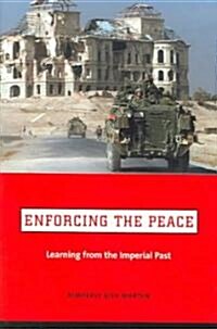 [중고] Enforcing the Peace: Learning from the Imperial Past (Hardcover)