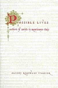 Possible Lives: Authors and Saints in Renaissance Italy (Hardcover)