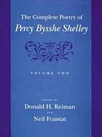 The Complete Poetry of Percy Bysshe Shelley: Volume 2 (Hardcover)