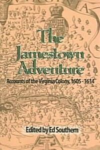 The Jamestown Adventure: Accounts of the Virginia Colony, 1605-1614 (Paperback)