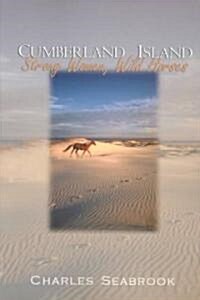 Cumberland Island: Strong Women, Wild Horses (Paperback)