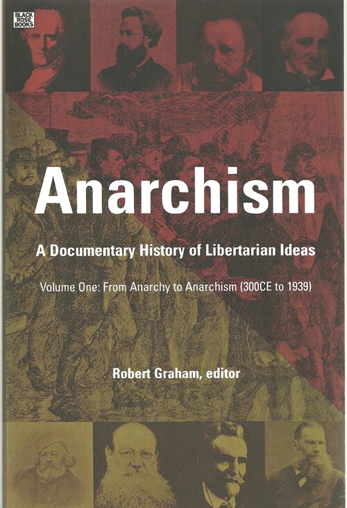 Anarchism Volume One: A Documentary History of Libertarian Ideas, Volume One - From Anarchy to Anarchism (Hardcover, Volume One: Fro)