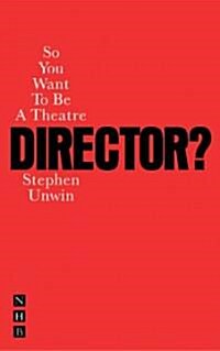 So You Want To Be A Theatre Director? (Paperback)