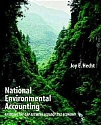 National Environmental Accounting: Bridging the Gap Between Ecology and Economy (Hardcover)