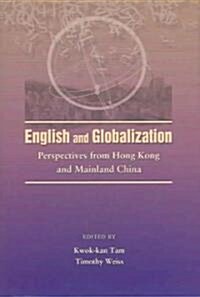 English and Globalization: Perspectives from Hong Kong and China (Hardcover)