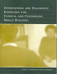 Interviewing and Diagnostic Exercises for Clinical and Counseling Skills Building (Paperback)