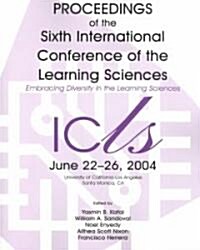 Embracing Diversity in the Learning Sciences: Proceedings of the Sixth International Conference of the Learning Sciences (Paperback)