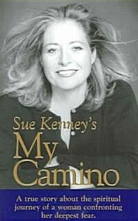 My Camino: A True Story about the Spiritual Journey of a Woman Confronting Her Deepest Fear. (Paperback)