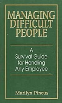 Managing Difficult People: A Survival Guide for Handling Any Employee (Paperback, 2)