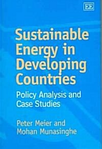 Sustainable Energy in Developing Countries : Policy Analysis and Case Studies (Hardcover)