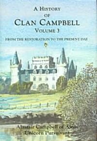 A History of Clan Campbell : From the Restoration to the Present Day (Hardcover)