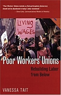 Poor Workers Unions: Rebuilding Labor from Below (Paperback)