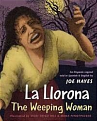 La Llorona, the Weeping Woman: An Hispanic Legend Told in Spanish and English (Hardcover, 3)