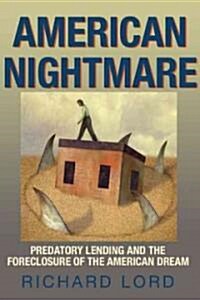 American Nightmare: Predatory Lending and the Foreclosure of the American Dream (Paperback)