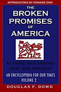 The Broken Promises of America Volume 2: At Home and Abroad, Past and Present, an Encyclopedia for Our Times Volume 2: M-Z (Paperback)