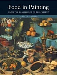 Food in Painting : From the Renaissance to the Present (Hardcover)