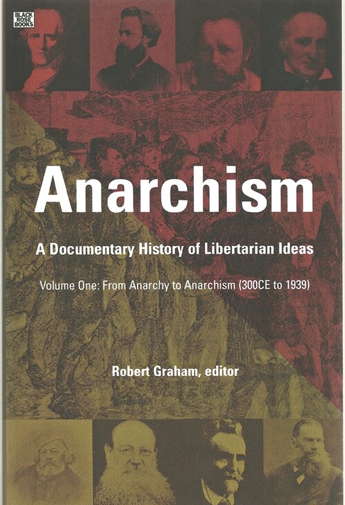 Anarchism Volume One: A Documentary History of Libertarian Ideas, Volume One - From Anarchy to Anarchism (Paperback, Volume One: Fro)