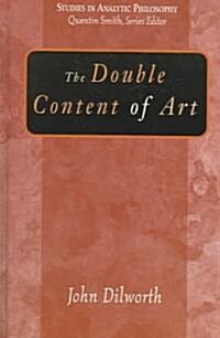 The Double Content of Art (Hardcover)