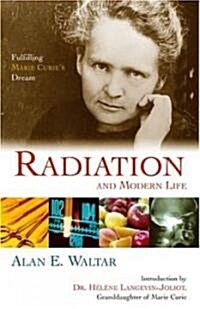 Radiation and Modern Life: Fulfilling Marie Curies Dream (Hardcover)
