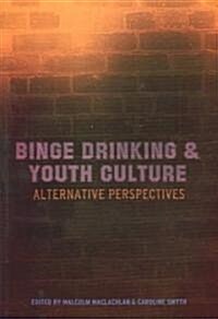 Binge Drinking And Youth Culture (Paperback)