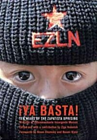 Ya Basta! : 10 Years of the Zapatista Uprising. Writings of Subcommandante Insurgente Marcos (Paperback)