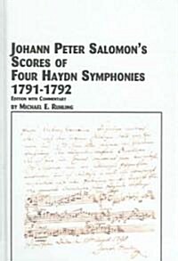 Johann Peter Salomons Scores Of Four Haydn Symphonies 1791-1792 (Hardcover)