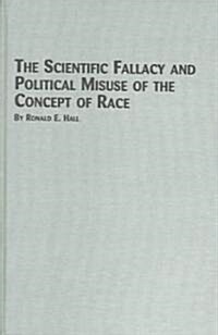 The Scientific Fallacy And Political Misuse Of The Concept Of Race (Hardcover)