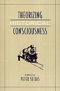 Theorizing Historical Consciousness (Hardcover, 2nd)