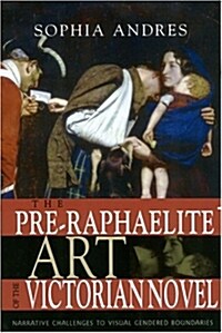 The Pre-Raphaelite Art Of The Victorian Novel (Paperback)