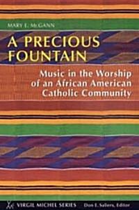 A Precious Fountain: Music in the Worship of an African American Catholic Community (Paperback)