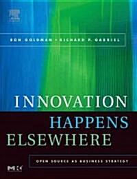 Innovation Happens Elsewhere: Open Source as Business Strategy (Hardcover)
