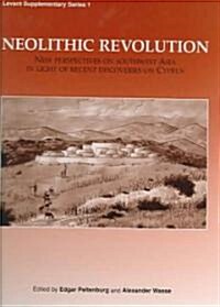 Neolithic Revolution: New Perspectives on Southwest Asia in Light of Recent Discoveries on Cyprus (Hardcover)