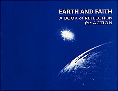 Earth and Faith : A Book of Reflection for Action (Paperback)