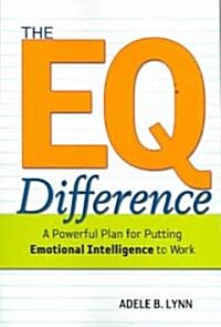 The EQ Difference: A Powerful Plan for Putting Emotional Intelligence to Work (Paperback)