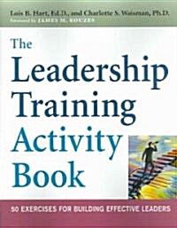 The Leadership Training Activity Book: 50 Exercises for Building Effective Leaders (Paperback)